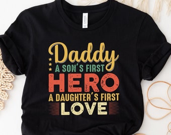 Daddy A Son's First Hero Shirt, First Love Tee, New Dad Shirt, Dad Shirt, Father Figure Shirt, Daddy Shirt, Father's Day Shirt, Gift for Dad