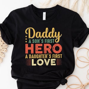 Daddy A Son&#39;s First Hero Shirt, First Love Tee, New Dad Shirt, Dad Shirt, Father Figure Shirt, Daddy Shirt, Father&#39;s Day Shirt, Gift for Dad