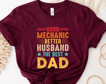 Good Mechanic Better Husband Shirt, The Best Husband Shirt, Dad Shirt, Father Figure Shirt, Daddy Shirt, Father's Day Shirt, Gift for Dad