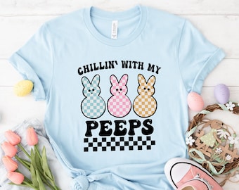 Chillin' With My Peeps Shirt, Bunny Shirts, Easter Shirt For Women, Easter Matching Shirts, Easter Family Shirt, Cute Easter Shirts