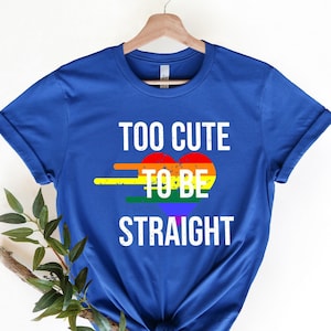 Too Cute To Be Straight Shirt, Reproductive Rights Shirt, Political Activism Shirt, Roe V Wade Shirt, LGBTQ Shirt, Gay Pride Shirt