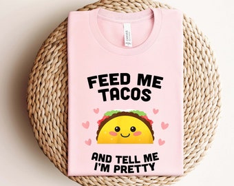 Valentines Taco Shirt, Feed Me Tacos Shirt, Valentines Day Sweatshirt, Happy Valentines Day Shirt, Funny Valentines Day Shirt, Im Pretty Tee