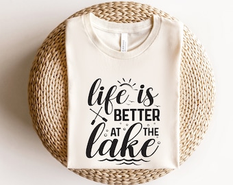 Life Is Better At The Lake Shirt, Lake Girl Shirt, Lake Girl T-Shirt, Lake Shirt, Lake Life Shirt, Lake Vibes Shirt, Lake Girl, Summer Shirt