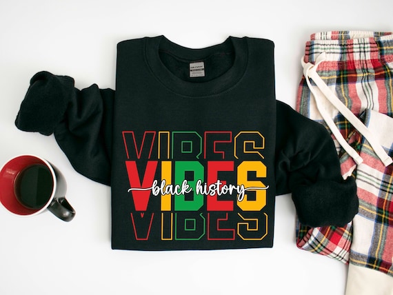 Black History Vibes Sweatshirt, Black History Month Shirt, Human Rights Shirt, Black Lives Matter Shirt, African American Shirt