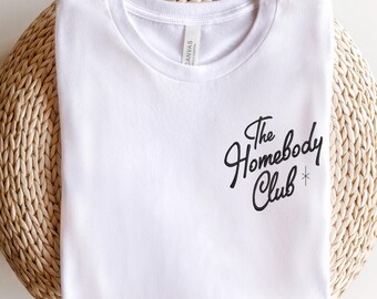 Embroidered Homebody Club T-Shirt, Cozy Introvert Gift, Cute Script Shirt, Relaxed Lifestyle Apparel, Casual Sweatshirt, Gift For Friend