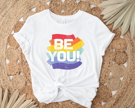 Be You Shirt, LGBT Shirt, Love Is Love Shirt, Pride Shirt, Pride Gift, Pride Celebration, Rainbow Shirt, Anti Racism Shirt, Cute LGBT Shirt