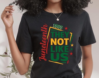 Juneteenth They Not Like Us Shirt, Afro Woman Shirt, Juneteenth Shirt, Freedom Shirt, African American Juneteenth Shirt, Black History Shirt