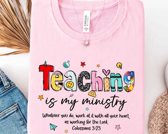 Teaching Is My Ministry Shirt, Religious Shirt for Teacher, Faith Based Teacher Gift, Teacher Appreciation Shirt, School Teacher Sweatshirts