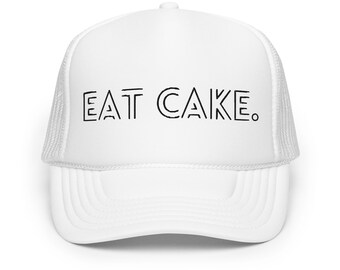 Eat Cake Foam Trucker Hat, Embroidered Hat for Bakers, Cake Decorators, Bakery Owners, Chefs, Cute Trendy Hat, Baking Gifts Holiday Baking