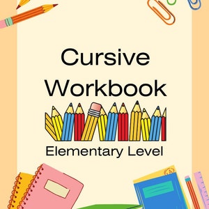 May include: A colorful cover for a cursive workbook for elementary school students. The cover features a stack of pencils, a stack of books, and paper clips. The title of the book is "Cursive Workbook" and the subtitle is "Elementary Level".