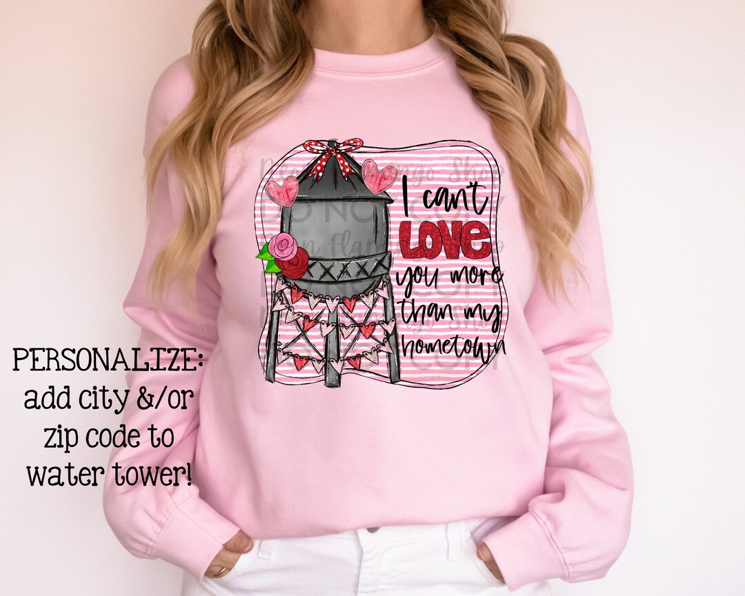 I Cant Love You More Than My Hometown DTF Transfer, Valentine DTF