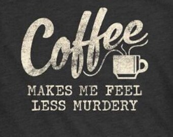 COFFEE, Make Me Feel Less Murdery