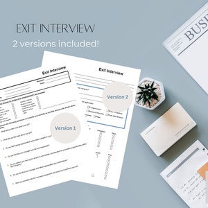 May include: A black and white image of two exit interview templates. The top of the page says "Exit Interview" and "2 versions included!" The first version has a section for employee information, a section for rating different aspects of work, and a section with questions about the job. The second version has a section for rating different aspects of work and a section with questions about the job.