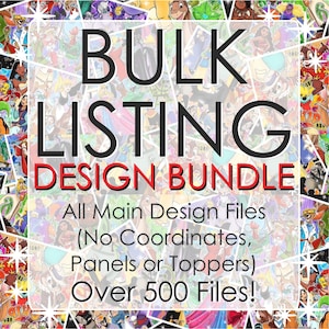 May include: A colourful collage of cartoon characters with a white rectangle in the centre. The rectangle contains the text "BULK LISTING DESIGN BUNDLE" in black and red text. Below the text is "All Main Design Files (No Coordinates, Panels or Toppers) Over 500 Files!"