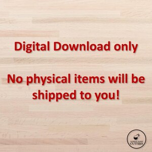 May include: Image with red text on a light wood grain background. The text reads "Digital Download only" and "No physical items will be shipped to you!" A small circular logo is in the bottom right corner.