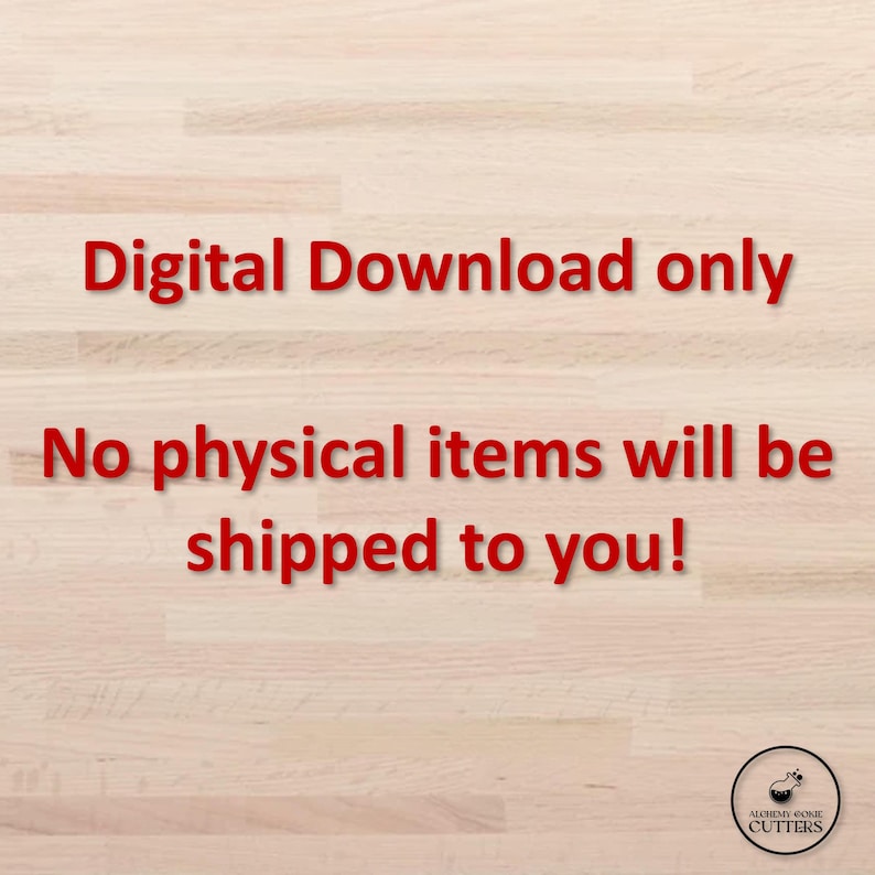 May include: Image with red text on a light wood grain background. The text reads "Digital Download only" and "No physical items will be shipped to you!" A small circular logo is in the bottom right corner.