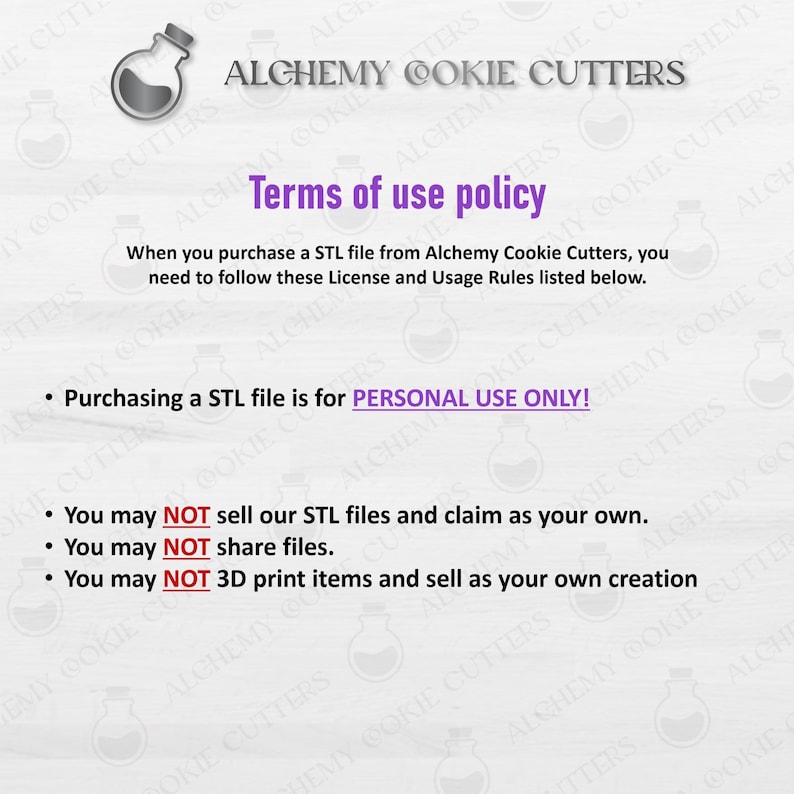 May include: White background with the Alchemy Cookie Cutters logo and text. The text reads "Terms of use policy" and outlines rules for using STL files, including personal use only and restrictions on selling or sharing.