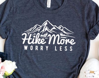 Hike More Worry Less Shirt, Hiking Shirt, Adventure T-Shirt, Travel Shirt, Mountains Shirt, Camping Shirt, Top Vacation Shirt, Hiker Shirt
