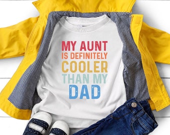 Funny Toddler Shirt, Gift from Aunt, Cool Aunt Shirt, Aunties Bestie, Gift For Niece Nephew, My Aunt is Definitely Cooler Than My Dad