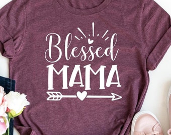 Blessed Mama Shirt, Mother's Day Shirt, Mom Life Shirt, Cool Mother T-Shirt, Cute Mom T-Shirt, Cute Mom Gift, Mothers Day Gift, New Mom Gift
