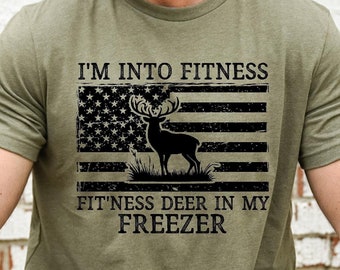 Deer Hunting Dad shirt, I&#39;m Into Fitness Fitness Deer in My Freezer Shirt, Dad Shirt, Gift for Hunter, Hunting T-Shirt, Funny Husband Shirts