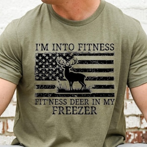 Deer Hunting Dad shirt, I'm Into Fitness Fitness Deer in My Freezer Shirt, Dad Shirt, Gift for Hunter, Hunting T-Shirt, Funny Husband Shirts