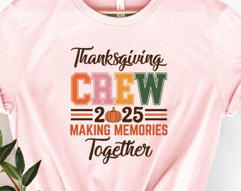 2025 Thanksgiving Crew Making Memories Together Shirt, Thanksgiving Family Sweater, Family Fall Shirt, Turkey Shirt, Family Reunion Tee