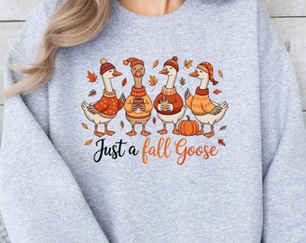 Just A fall Goose Shirt, Funny Fall Sweatshirt, Autumn Cozy T-shirt, Fall Vibes Shirt, Goose Tee, Fall Goose Pullover, Goose Shirt For Women