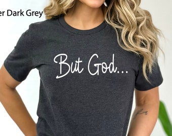 Regalos cristianos para mujeres, ropa cristiana, pero Dios... camiseta, ropa cristiana, camisas cristianas para mujeres, regalos basados en la fe para ella