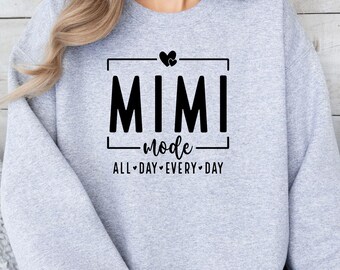 Mimi Mode Shirt: Funny Grandma Shirt, Mother's Day Gift, Mimi Birthday Sweatshirt