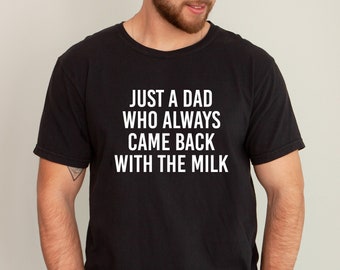 Camiseta "Solo un papá que siempre volvía con leche", divertida para papá, para el Día del Padre, para la vida de papá, estética desquiciada, humor para papá