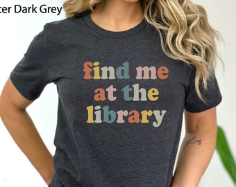 Chemise Trouvez-moi à la bibliothèque, chemise de bibliothécaire, chemise de bibliothécaire drôle, amateur de livres, cadeau de bibliothécaire, chemise de bibliothèque, bibliothécaire scolaire, livre cadeau