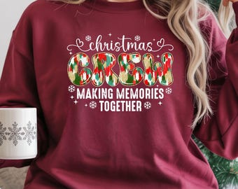 Christmas Crew Sweatshirt: Family Christmas Tee, Making Memories Together