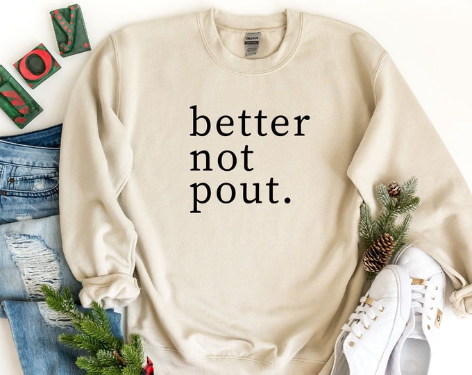 Better Not Pout Sweatshirt