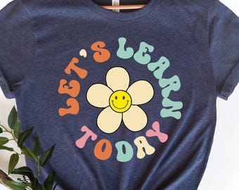 Let's Learn Today Teacher Shirt, Teacher Life Shirt, Teacher Shirts, Teacher Motivational Shirt, Gift for Teacher, Teacher Inspirational Tee