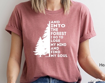 Pine Tree Shirt, and into the Forest I Go to Lose My Mind and Find My Soul Shirt, Forest Shirt, Camping Shirt,Wanderlust Shirt, Hiking Shirt