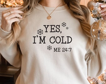 Yes I'm Cold Sweatshirt, Winter Sweatshirt, Funny Cold Sweater, Christmas Shirt, I'm Cold Shirt, Sarcastic Sweatshirt, Cold Sweatshirt