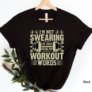 I'm Not Swearing I'm Using My Workout Words Shirt, Gym Shirts, Fitness T-Shirt, Motivational Tee, Workout Tops, Funny Gym Tee, Workout Gifts