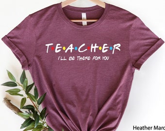Camiseta "Maestro, estaré allí para ti", camiseta de maestro, camiseta de programa de televisión con temática de amigos, regalo de maestro, camiseta divertida de programa de amigos para maestro