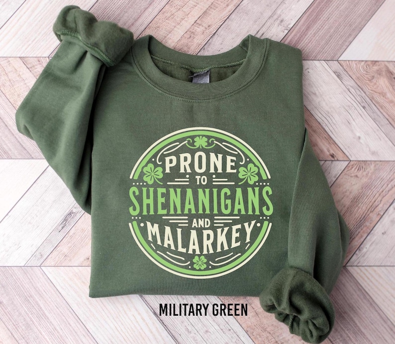 Prone to Shenanigans and Malarkey Sweatshirt, St Patrick's Day Shirt, Funny St Patrick's Day Sweatshirt, Irish Shirt, Lucky Shamrock T-Shirt