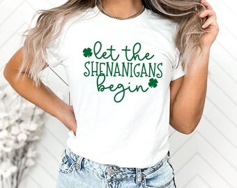 Let The Shenanigans Begin Shirt, St. Patricks Day Crewneck Shirt, Lucky Tee, Funny St Paddys Shirt, Shamrock Shirt, St Patricks Party