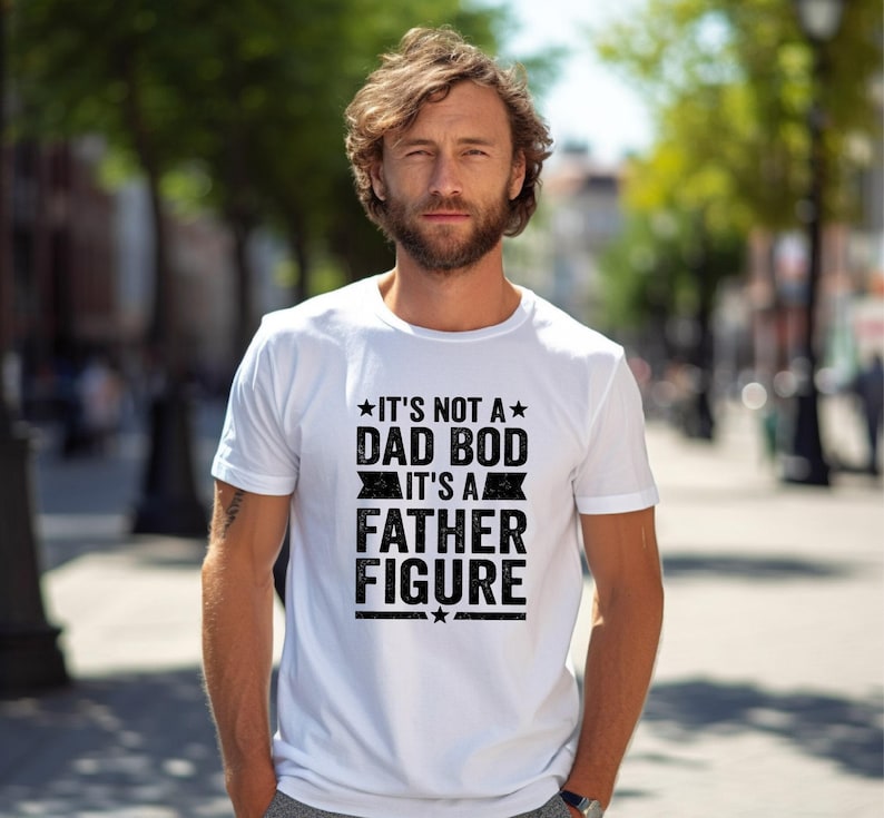 Dad Gift - It's Not a Dad Bod It's a Father Figure - Funny Shirt Men T Shirt Birthday Gift Father Gift Dad Shirt