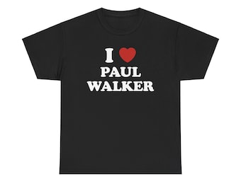 I Love Paul Walker Unisex Tee