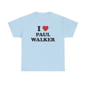 I Love Paul Walker Unisex Tee Bild 2