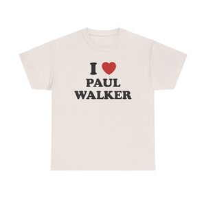 I Love Paul Walker Unisex Tee Bild 6