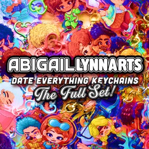 May include: A collection of colorful acrylic keychains featuring various illustrated chibi-style characters with diverse hair colors and outfits. The text ABIGAIL LYNNARTS DATE EVERYTHING KEYCHAINS The Full Set! is overlaid in white and black.