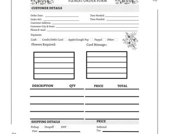 May include: A black and white printable floral order form with sections for customer details, flowers required, shipping details, and price. The form includes fields for order date, order number, customer address, customer city and state, phone/email, date needed, time needed, payment method, card message, description, quantity, price, total, pickup, dropoff, shipping date, tracking number, subtotal, tax, shipping, discount, and total.