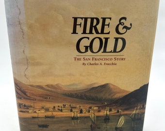 Fire & Gold: The San Francisco Story Hardcover – 1998 by Charles A. Fracchia