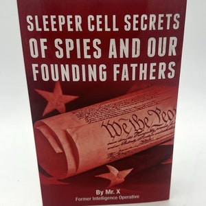 May include: A red book cover with the title "Sleeper Cell Secrets of Spies and Our Founding Fathers" and the text "By Mr. X Former Intelligence Operative". The cover features a rolled-up document with the text "We the People" and a red star.