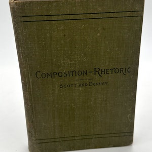 Composición-retórica diseñada para su uso en escuelas secundarias por Scott y Denney 1897